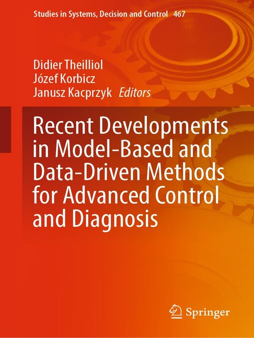 Title details for Recent Developments in Model-Based and Data-Driven Methods for Advanced Control and Diagnosis by Didier Theilliol - Available